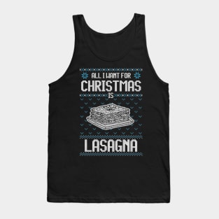 All I Want For Christmas Is Lasagna - Ugly Xmas Sweater For Lasagna Lover Tank Top